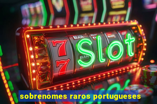 sobrenomes raros portugueses